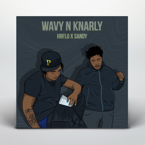 Wavy n knarly (Explicit)