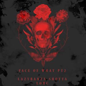 FACE OF WHAT PT2 (feat. SHOTTA LOCH) [Explicit]