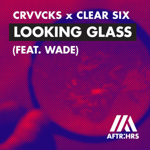 Looking Glass(feat. Wade)