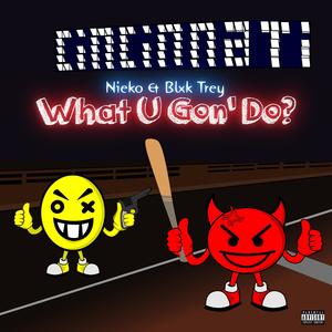 What U Gon' Do? (Explicit)