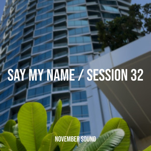 Say My Name / Session 32