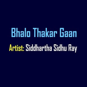 Bhalo Thakar Gaan