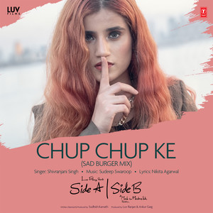 Chup Chup Ke (Sad Burger Mix|From 