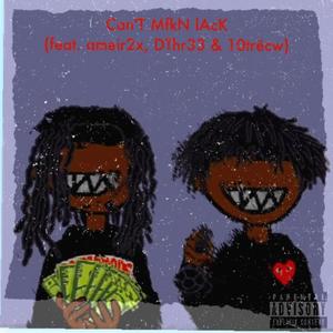 Can'T MfkN lAcK (feat. DThr33 & 10trëcw) [Explicit]