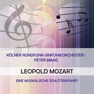 Kölner Rundfunk-Sinfonieorchester / Peter Maag play: Leopold Mozart: Eine musikalische Schlittenfahrt