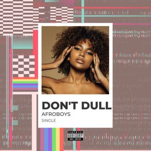 Don't Dull (Explicit)