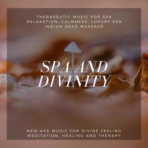 Spa And Divinity (Therapeutic Music For Spa, Relaxation, Calmness, Luxury Spa, Indian Head Massage)