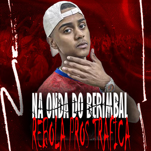 NA ONDA DO BIRIMBAL REBOLA PROS TRAFICA (Explicit)