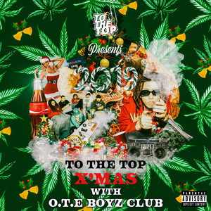 TTTG Presents To the Top X'mas with O.T.E BOYZ CLUB (Explicit)