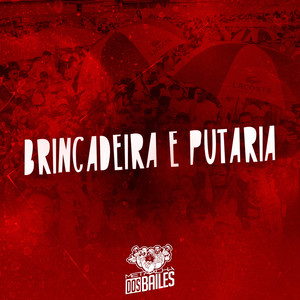 Brincadeira e Putaria (Explicit)