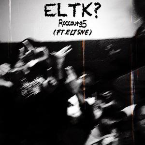 ELTK? (feat. ELT5ive) (Explicit)