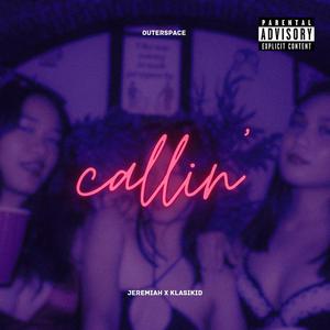 Callin' (feat. Jeremiah & Klasikid) (Explicit)