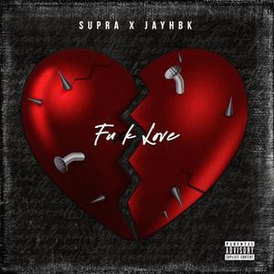 Fuxk Love (feat. JayHBK) (Explicit)