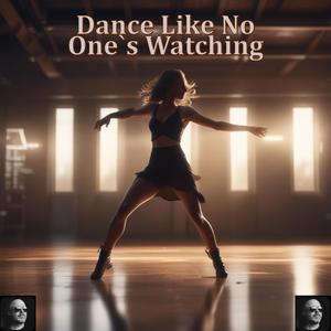 Dance Like No One`s Watching