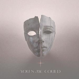 You n Me Could