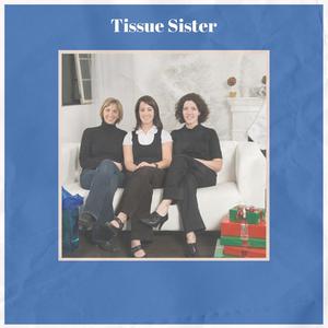 Tissue Sister