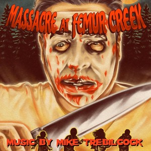 Massacre at Femur Creek (Original Soundtrack)