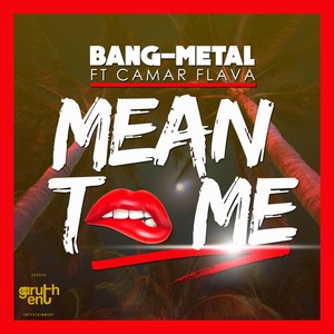 Mean To Me (feat. Camar Flava)