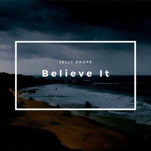 Believe It (Explicit)