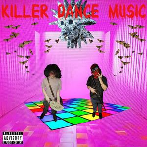 KILLER DANCE MUSIC (Explicit)