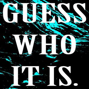 GUESS WHO IT IS. (feat. Chan) (Explicit)