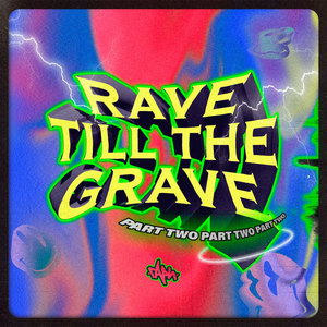 Rave till the Grave 2.0