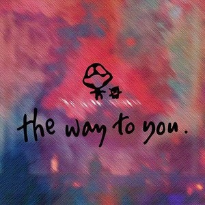 The way to you  (Part 3)