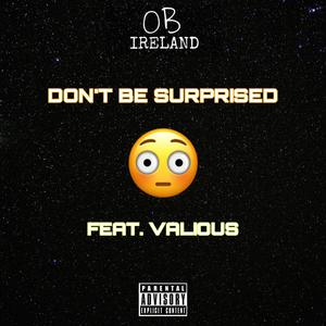 Don't Be Surprised (feat. Valious) (Explicit)