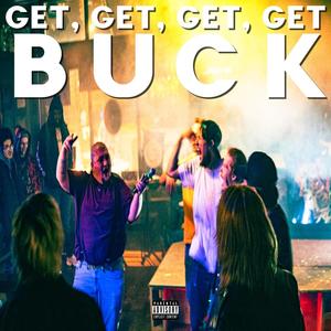 Get, Get, Get, Get Buck (Explicit)