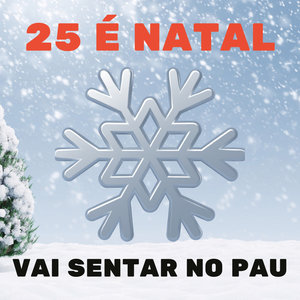 25 É Natal , Vai Sentar no Pau (Explicit)