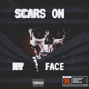 Scars On My Face (Explicit)