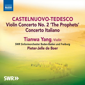 CASTELNUOVO-TEDESCO, M.: Violin Concertos Nos. 1 and 2 (Tianwa Yang, SWR Symphony, Baden-Baden and Freiburg, Boer)