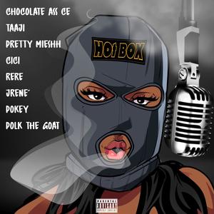 Hot Box (feat. Chocolate Ass Ce, Pretty Mieshh, Ci Ci, Re Re, JRene’, Pokey & Polk The Goat) (Explicit)