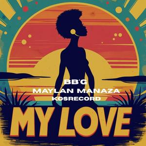 My Love (feat. Maylan Manaza & KOSRECORD)