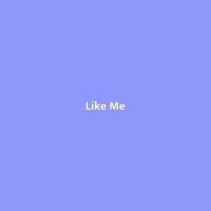 Like Me (Explicit)