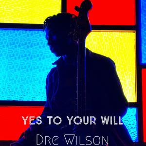 Yes To Your Will