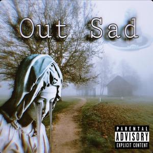 Out Sad (Explicit)