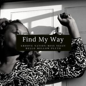 FIND MY WAY (feat. Miss Neezy, Groove Nation & Hellow Mellow)
