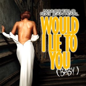 Would I Lie to You(Baby) (Extended Mix)