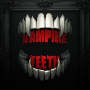 Vampire Teeth (Explicit)