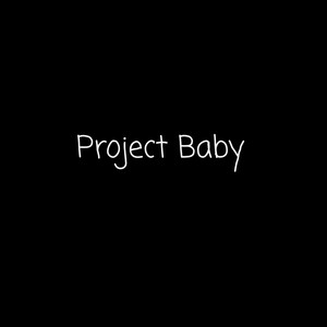 Project Baby (Explicit)