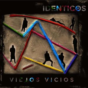 IDENTICOS - Viejos Vicios