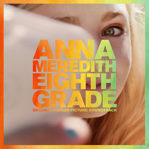 Eighth Grade (Original Motion Picture Soundtrack) (八年级 电影原声带)