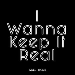 I Wanna Keep It Real (Explicit)
