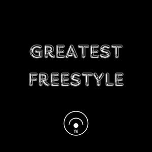 GREATEST FREESTYLE (Explicit)