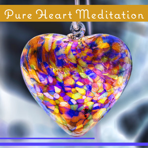 Pure Heart Meditation: Cleansing Negative Emotions, Loving Kindness, Zen Balance, Mental Therapy, Clear Your Karma from a Past Life