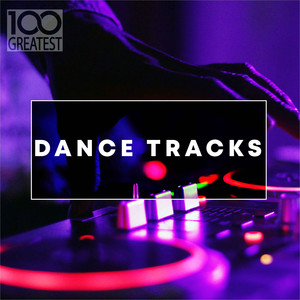 100 Greatest Dance Tracks (Explicit)