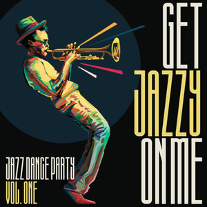 Get Jazzy on Me: Jazz Dance Party, Vol. 1