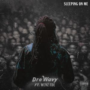 Sleeping On Me (feat. OT Milly Rock x Wenz FDE) (Explicit)