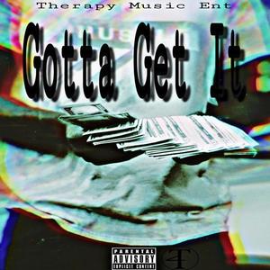 Gotta Get It (Explicit)